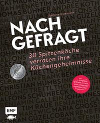 Nachgefragt – 30 Spitzenköche verraten ihre Küchengeheimnisse