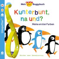 Baby Pixi (unkaputtbar) 83: Mein Baby-Pixi-Buggybuch: Kunterbunt, na und?