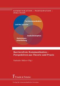 Barrierefreie Kommunikation – Perspektiven aus Theorie und Praxis