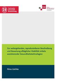 Zur weitergehenden, reproduzierbaren Beschreibung und Bewertung alltäglicher Mobilität mittels assistierender Gesundheitstechnologien