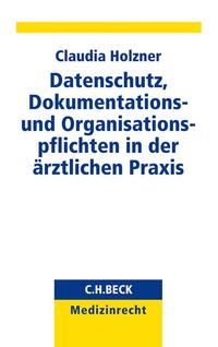 Datenschutz, Dokumentations- und Organisationspflichten in der ärztlichen Praxis