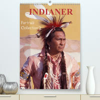 INDIANER Portrait Collection 2 (Premium, hochwertiger DIN A2 Wandkalender 2022, Kunstdruck in Hochglanz)