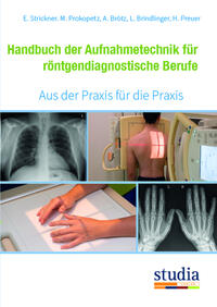 Handbuch der Aufnahmetechnik für röntgendiagnostische Berufe