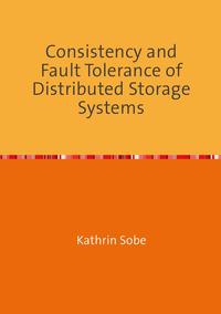 Consistency and Fault Tolerance of Distributed Storage Systems