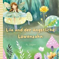 Lila und der ängstliche Löwenzahn