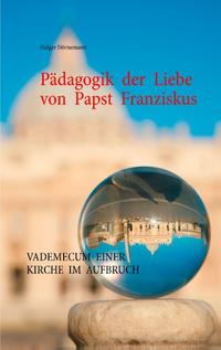 Pädagogik der Liebe von Papst Franziskus