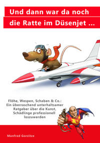 Und dann war da noch die Ratte im Düsenjet ...