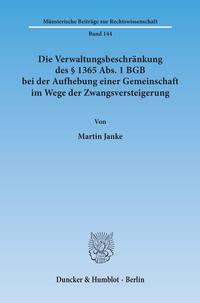 Die Verwaltungsbeschränkung des § 1365 Abs. 1 BGB bei der Aufhebung einer Gemeinschaft im Wege der Zwangsversteigerung.