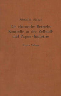 Die chemische Betriebskontrolle in der Zellstoff- und Papier-Industrie und anderen Zellstoff verarbeitenden Industrien