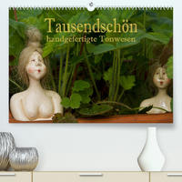 Tausendschön - handgeferigte Tonwesen (Premium, hochwertiger DIN A2 Wandkalender 2023, Kunstdruck in Hochglanz)