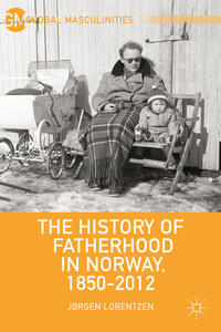 The History of Fatherhood in Norway, 1850–2012