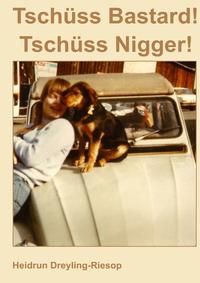 Tschüss Bastard! Tschüss Nigger!