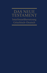 Interlinearübersetzung Neues Testament, griechisch-deutsch