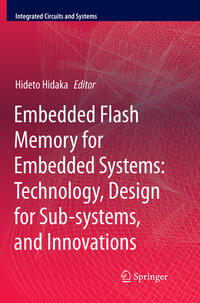 Embedded Flash Memory for Embedded Systems: Technology, Design for Sub-systems, and Innovations