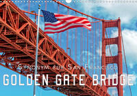 Golden Gate Bridge - Synonym für San Francisco (Wandkalender 2021 DIN A3 quer)