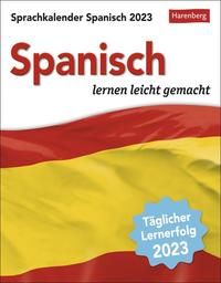 Spanisch Sprachkalender 2023. Tageskalender zum Abreißen mit kurzen Spanischlektionen. Tischkalender für jeden Tag - Spanisch lernen in 10 min täglich