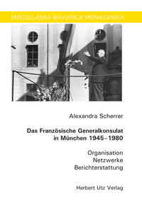 Das Französische Generalkonsulat in München 1945–1980