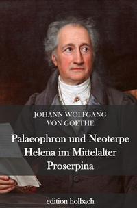 Palaeophron und Neoterpe. Helena im Mittelalter. Proserpina