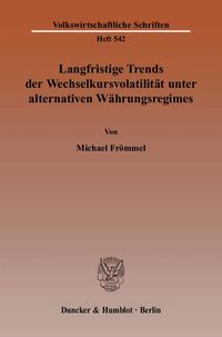 Langfristige Trends der Wechselkursvolatilität unter alternativen Währungsregimes.