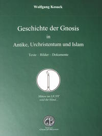 Geschichte der Gnosis in Antike, Urchristentum und Islam.