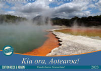 Kia ora, Aotearoa - Wunderbares Neuseeland (Wandkalender 2023 DIN A2 quer)