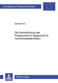 Die Verwirklichung des Kindeswohls im Sorgerecht für nichtverheiratete Eltern