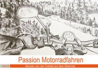 Passion Motorradfahren - Skizzen von der Freiheit auf dem Motorrad (Tischkalender 2022 DIN A5 quer)