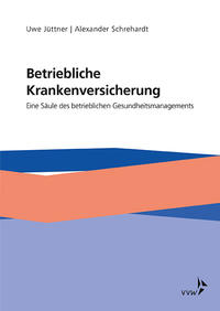 Betriebliche Krankenversicherung - Eine Säule des betrieblichen Gesundheitsmanagements