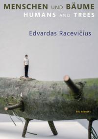 Edvardas Racevicius: MENSCHEN UND BÄUME