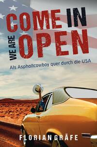 Come in we are Open – Als Asphaltcowboy quer durch die USA