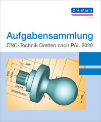 Aufgabensammlung CNC-Technik Drehen nach PAL 2020