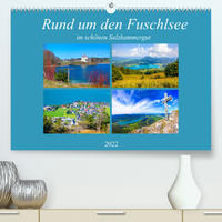 Rund um den Fuschlsee (Premium, hochwertiger DIN A2 Wandkalender 2022, Kunstdruck in Hochglanz)