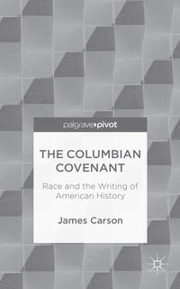 The Columbian Covenant: Race and the Writing of American History