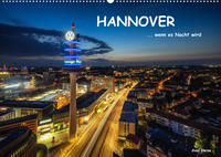 HANNOVER ... wenn es Nacht wird (Wandkalender 2022 DIN A2 quer)