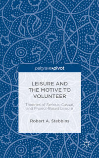 Leisure and the Motive to Volunteer: Theories of Serious, Casual, and Project-Based Leisure