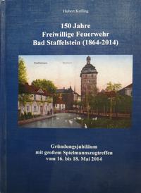 150 Jahre Freiwillige Feuerwehr Bad Staffelstein (1864-2014)