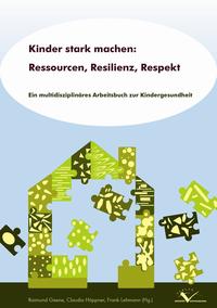 Kinder stark machen: Ressourcen, Resilienz, Respekt