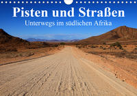 Pisten und Straßen - unterwegs im südlichen Afrika (Wandkalender 2021 DIN A4 quer)