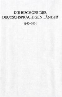 Die Bischöfe der deutschsprachigen Länder 1945–2001.