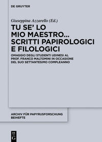 Tu se’ lo mio maestro... Scritti papirologici e filologici