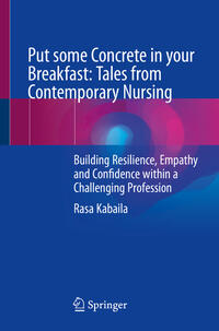 Put some Concrete in your Breakfast: Tales from Contemporary Nursing