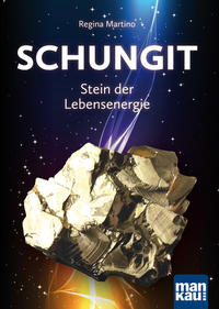 Schungit - Stein der Lebensenergie