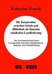 Die Kooperation zwischen Schule und Bibliothek als Baustein schulischer Leseförderung