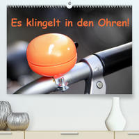 Es klingelt in den Ohren! (Premium, hochwertiger DIN A2 Wandkalender 2021, Kunstdruck in Hochglanz)