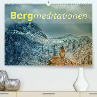 Bergmeditationen (Premium, hochwertiger DIN A2 Wandkalender 2020, Kunstdruck in Hochglanz)