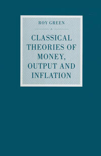 Classical Theories of Money, Output and Inflation