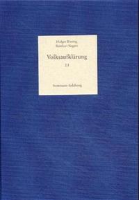 Volksaufklärung. Biobibliographisches Handbuch zur Popularisierung... / Band 2,1-2: Der Höhepunkt der Volksaufklärung 1781–1800 und die Zäsur durch die Französische Revolution