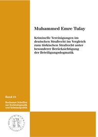 Kriminelle Vereinigungen im deutschen Strafrecht im Vergleich zum türkischen Strafrecht unter besonderer Berücksichtigung der Beteiligungsdogmatik