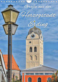 Grüße aus der Herzogstadt Erding (Wandkalender 2023 DIN A4 hoch)