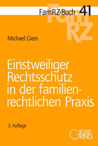 Einstweiliger Rechtsschutz in der familienrechtlichen Praxis